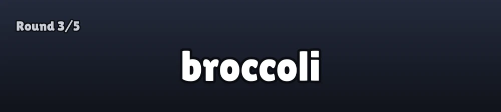 Spell Race round, word to type: broccoli